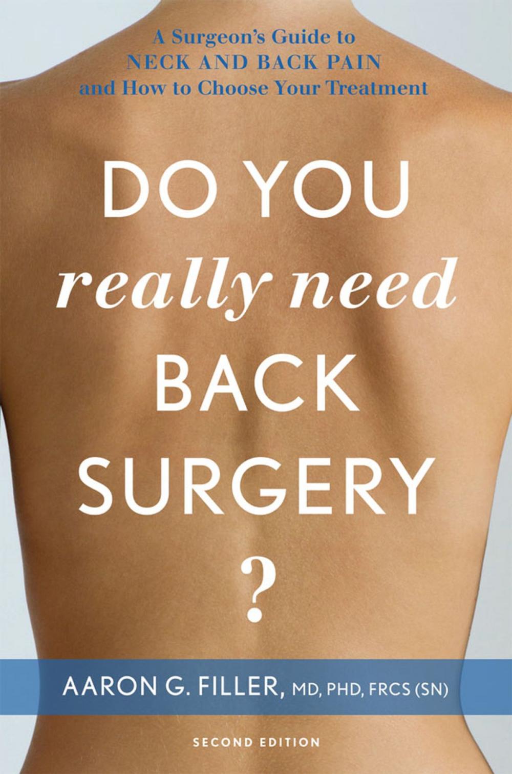 Big bigCover of Do You Really Need Back Surgery?: A Surgeon's Guide to Neck and Back Pain and How to Choose Your Treatment