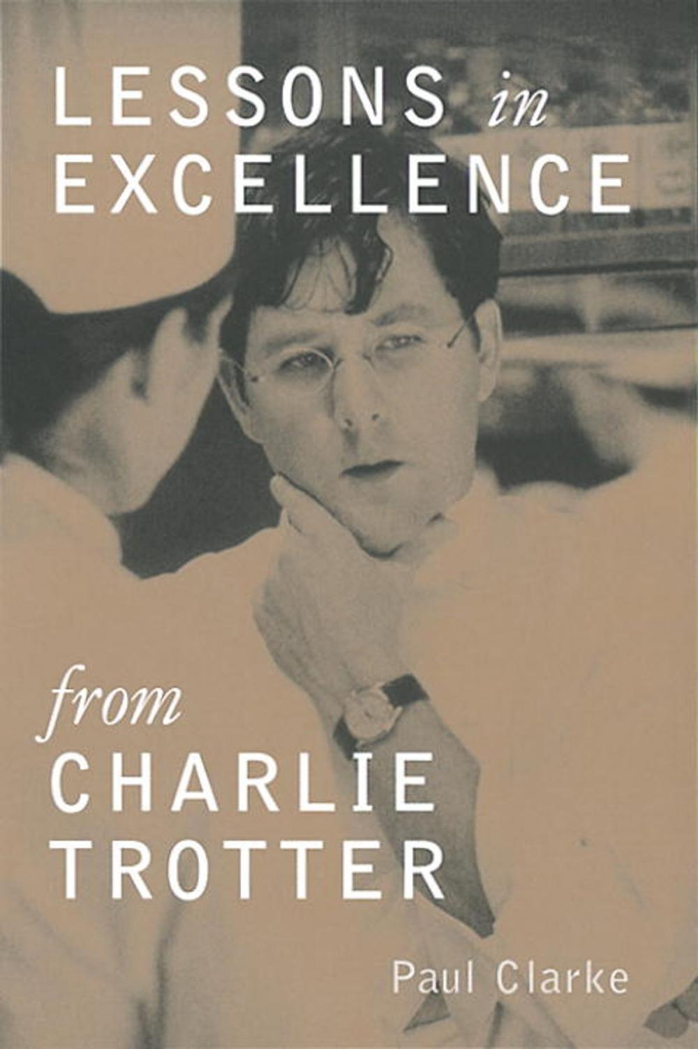 Big bigCover of Lessons in Excellence from Charlie Trotter