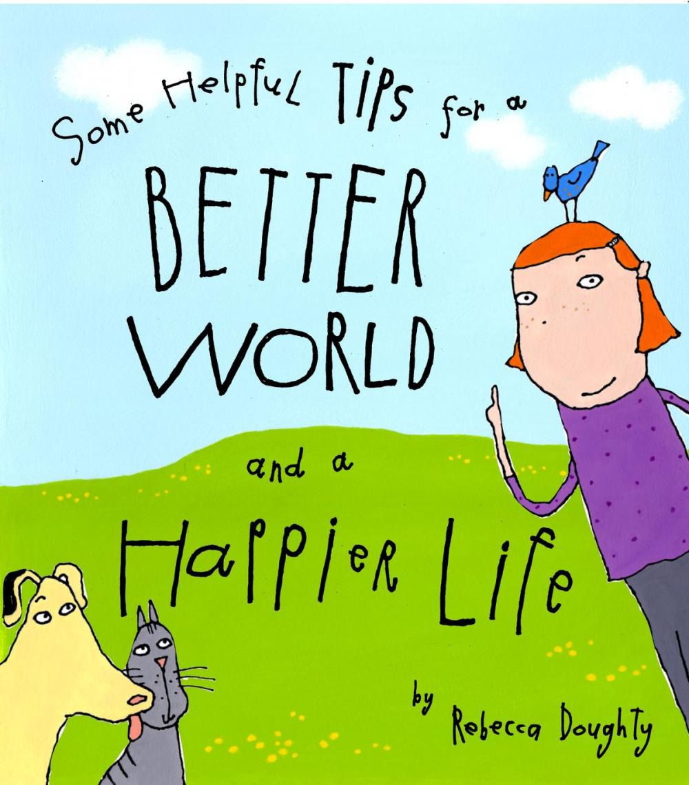 Big bigCover of Some Helpful Tips for a Better World and a Happier Life