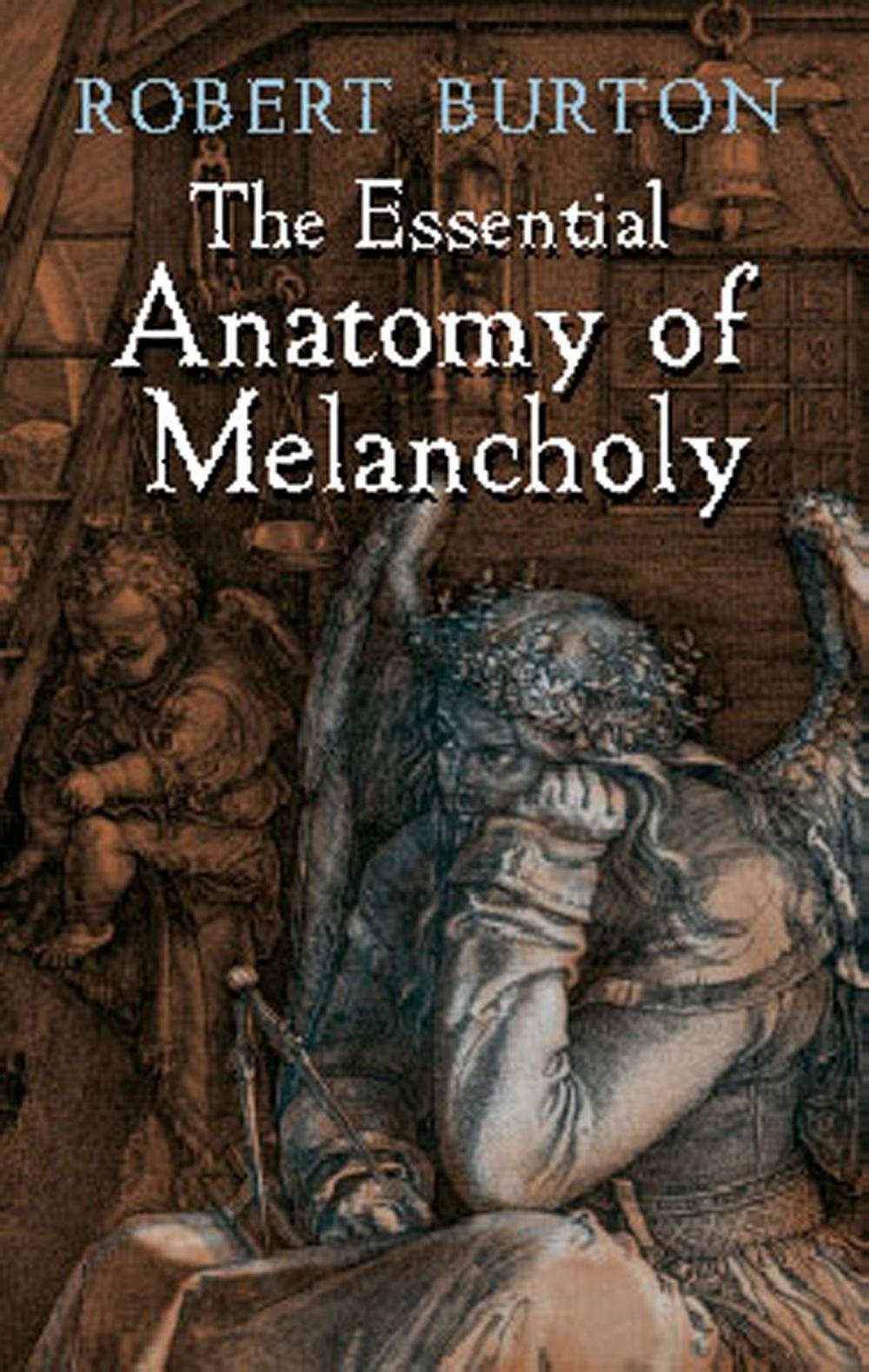 Big bigCover of The Essential Anatomy of Melancholy