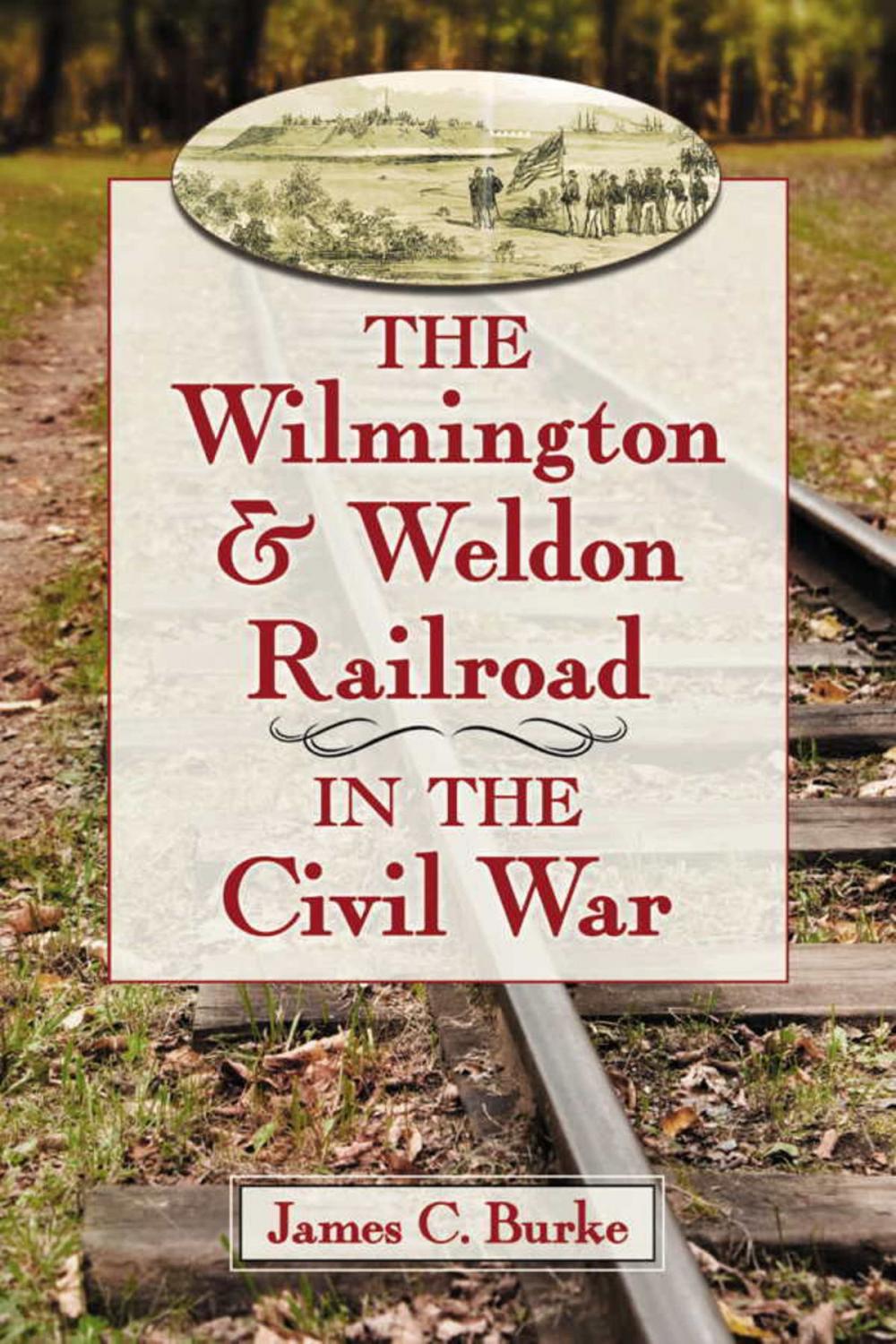 Big bigCover of The Wilmington & Weldon Railroad in the Civil War