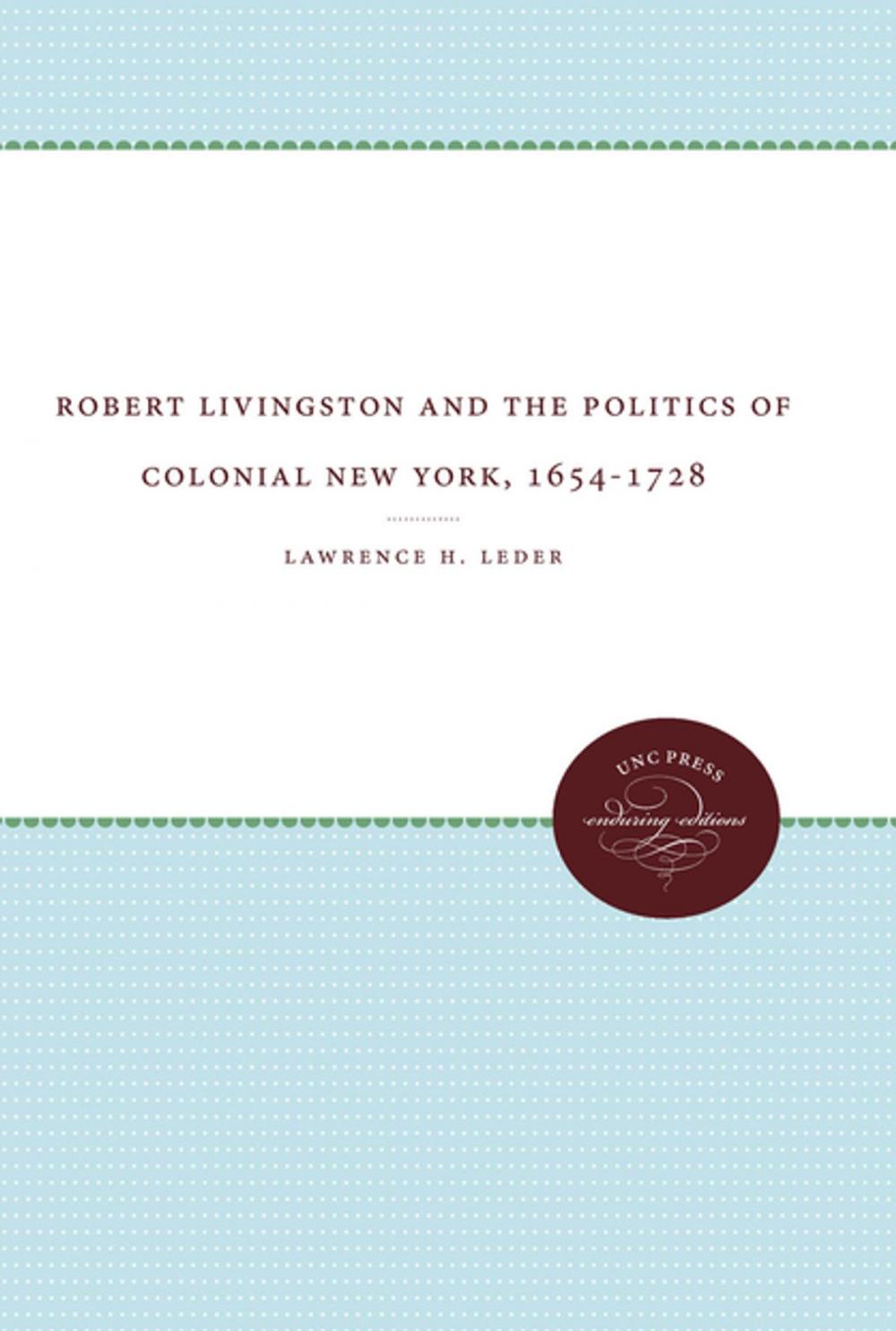 Big bigCover of Robert Livingston and the Politics of Colonial New York, 1654-1728