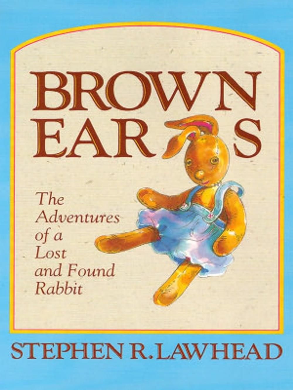 Big bigCover of Brown Ears: The Adventures of a Lost and Found Rabbit