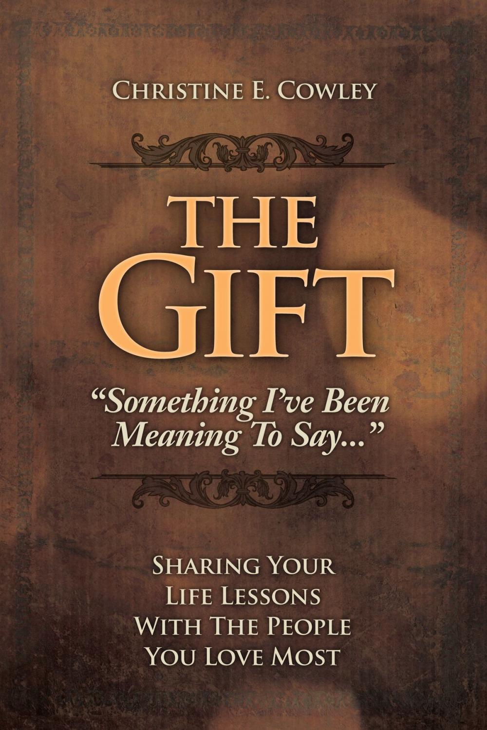 Big bigCover of The Gift: Sharing Your Life Lessons with the People You Love Most