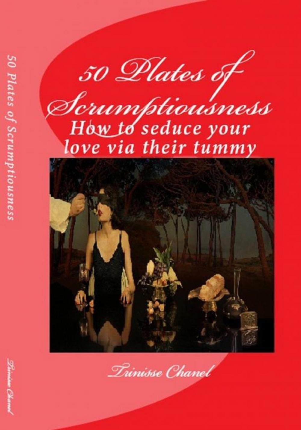 Big bigCover of 50 Plates of Scrumptiousness -How to Seduce Your Love via their Tummy