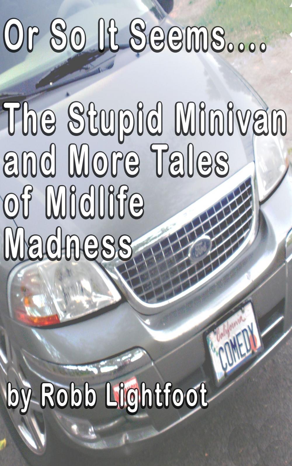 Big bigCover of Or So It Seems.... The Stupid Minivan and More Tales of Midlife Madness