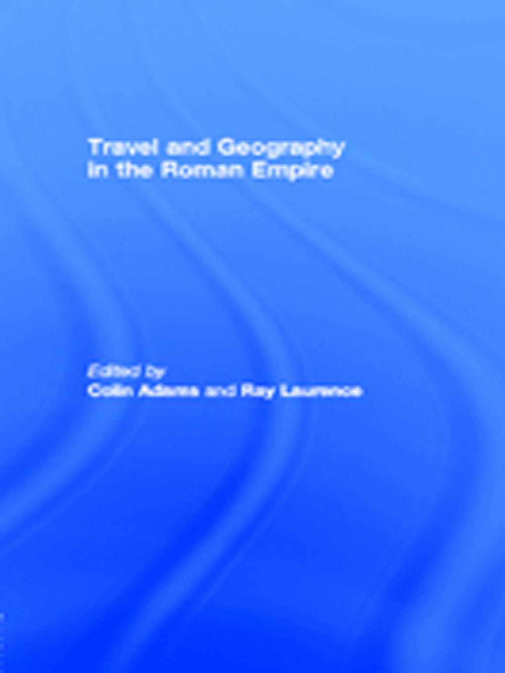 Big bigCover of Travel and Geography in the Roman Empire