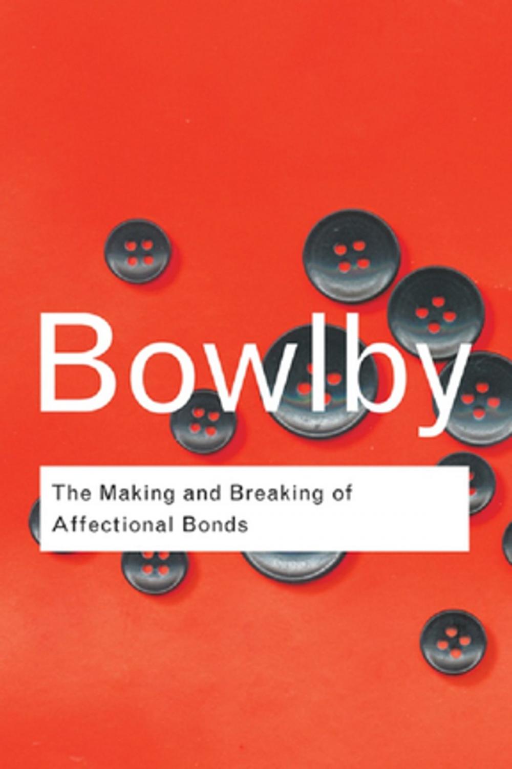 Big bigCover of The Making and Breaking of Affectional Bonds