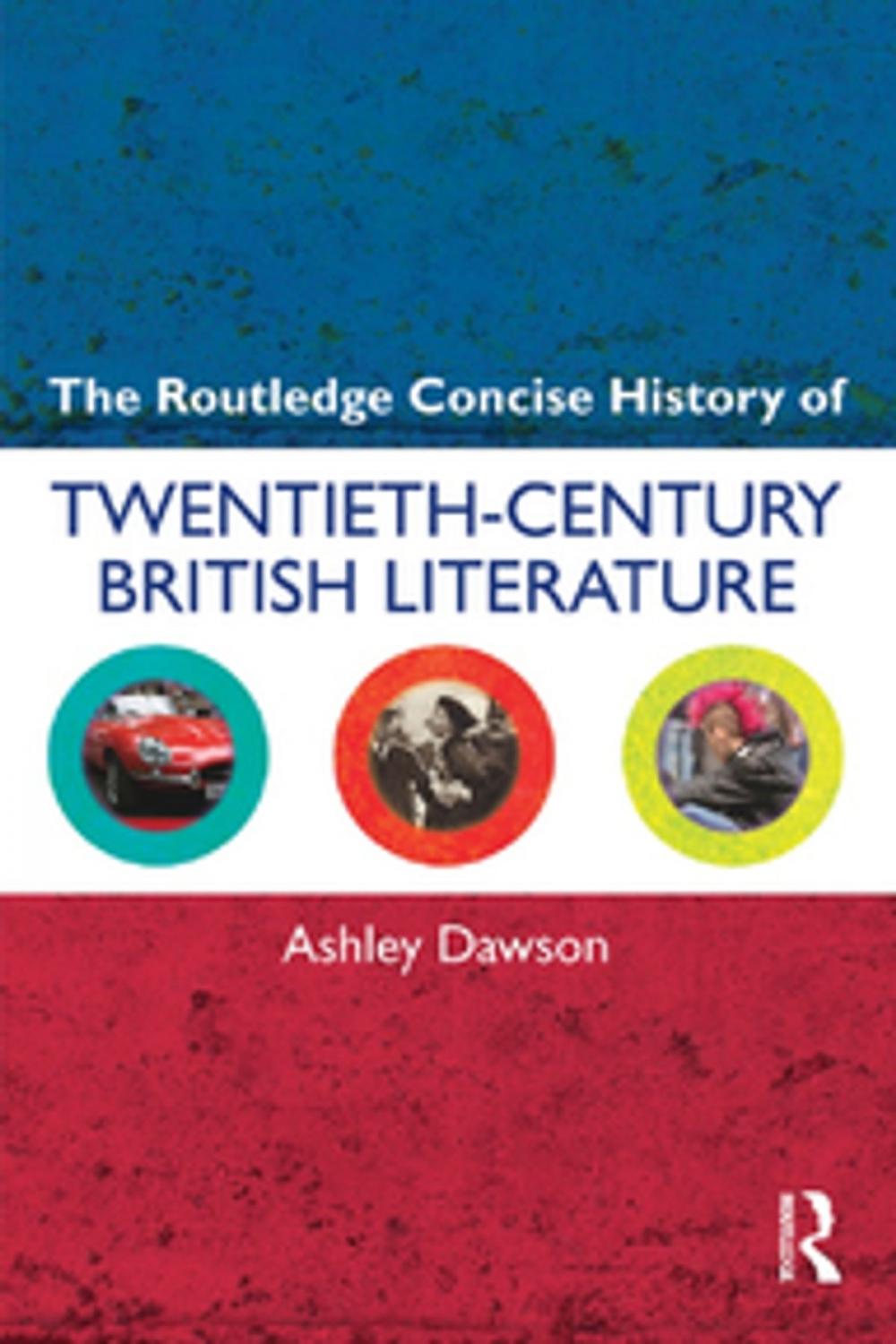 Big bigCover of The Routledge Concise History of Twentieth-Century British Literature