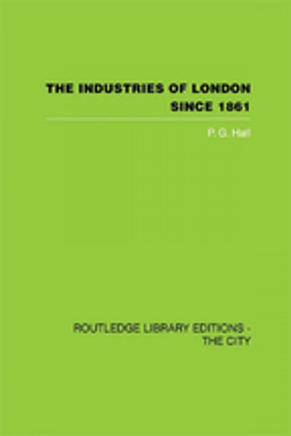 Big bigCover of The Industries of London Since 1861