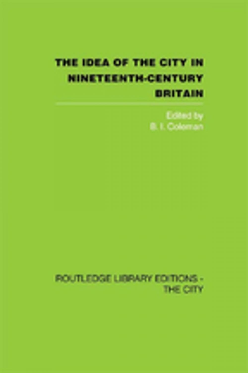 Big bigCover of The Idea of the City in Nineteenth-Century Britain