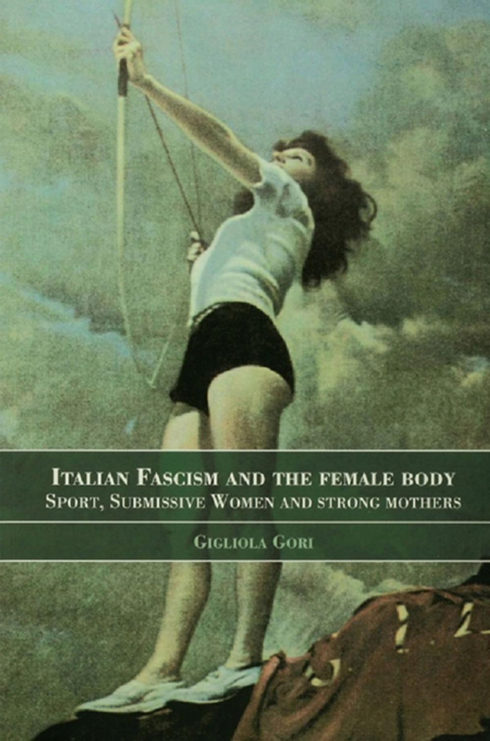 Big bigCover of Italian Fascism and the Female Body