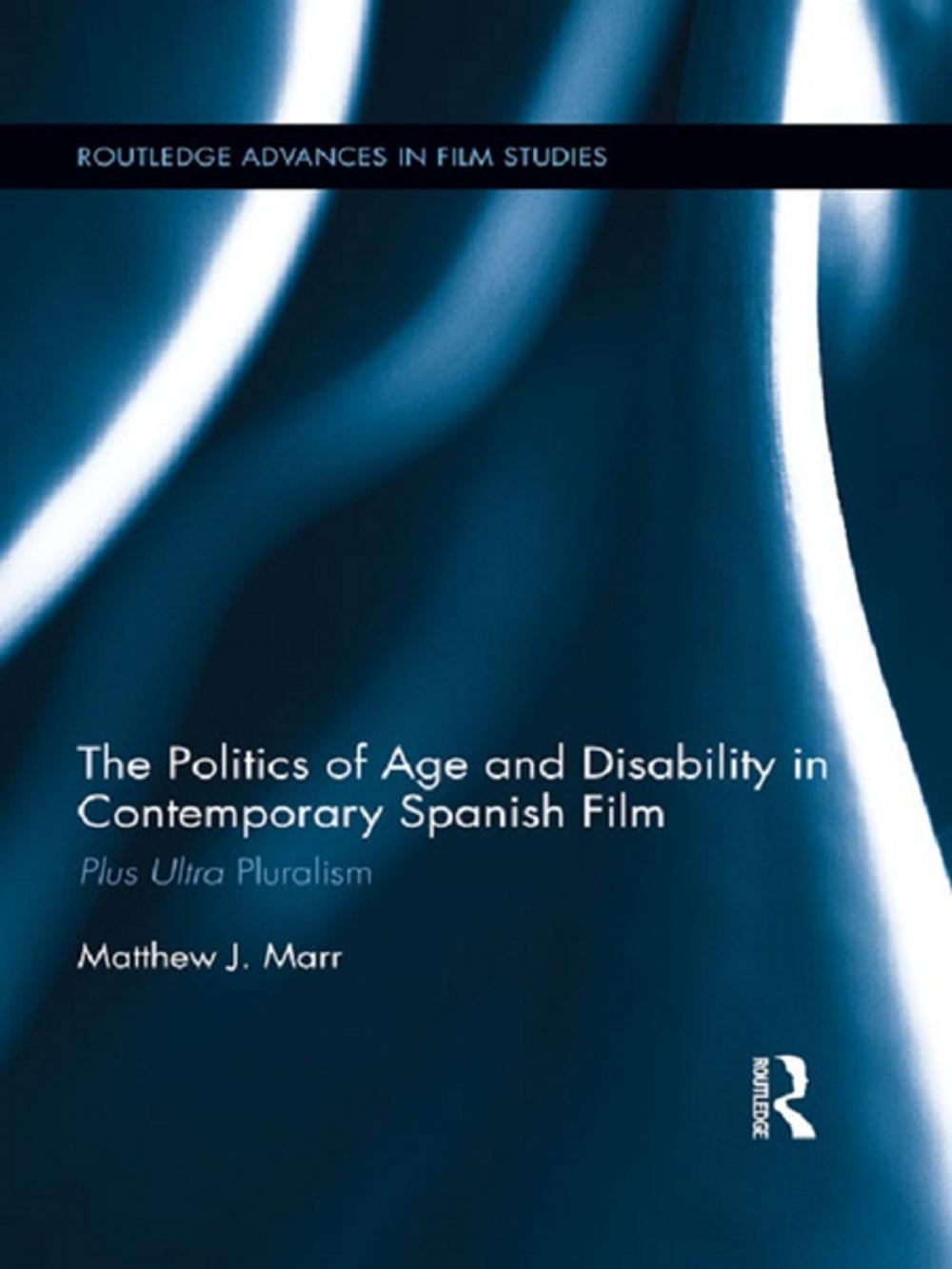 Big bigCover of The Politics of Age and Disability in Contemporary Spanish Film