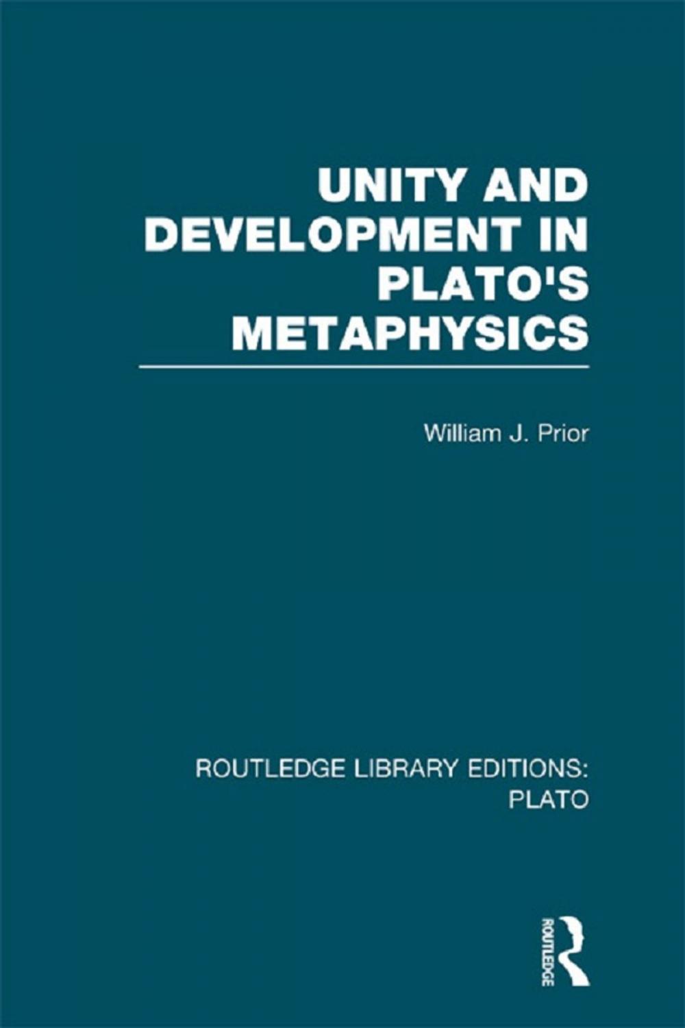 Big bigCover of Unity and Development in Plato's Metaphysics (RLE: Plato)