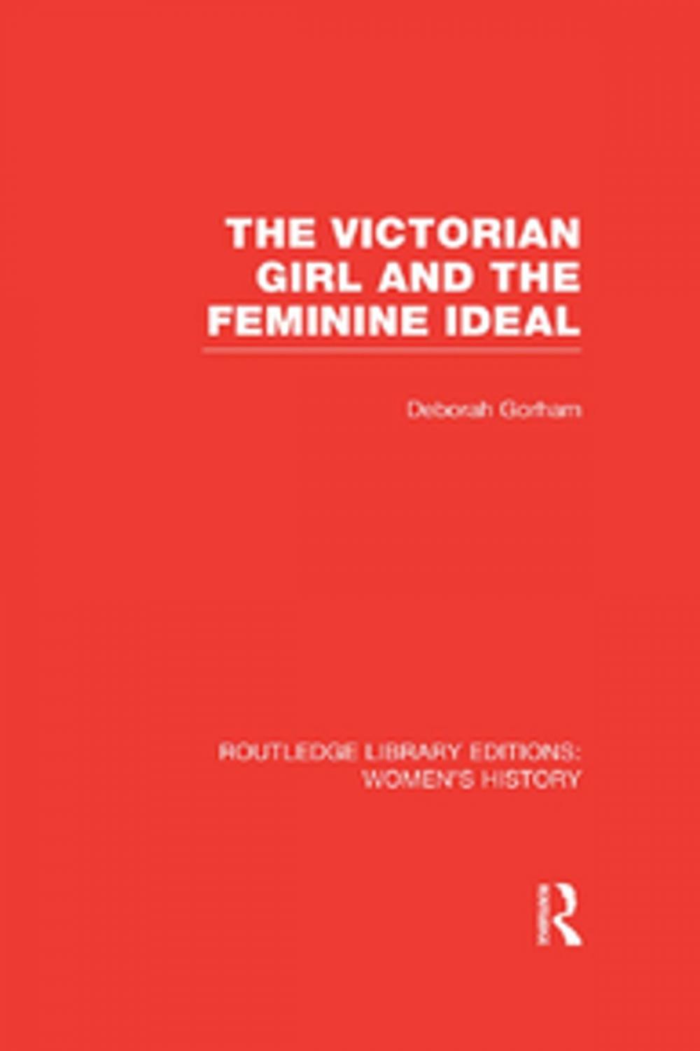 Big bigCover of The Victorian Girl and the Feminine Ideal