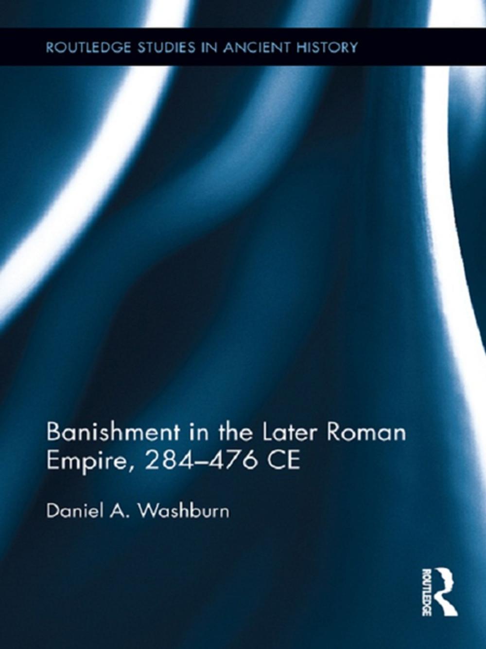 Big bigCover of Banishment in the Later Roman Empire, 284-476 CE