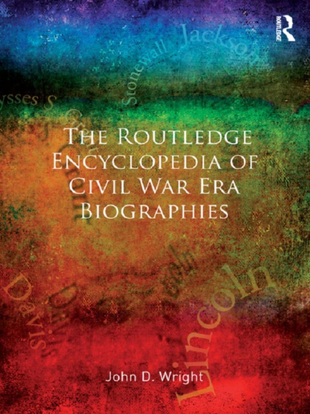 Big bigCover of The Routledge Encyclopedia of Civil War Era Biographies