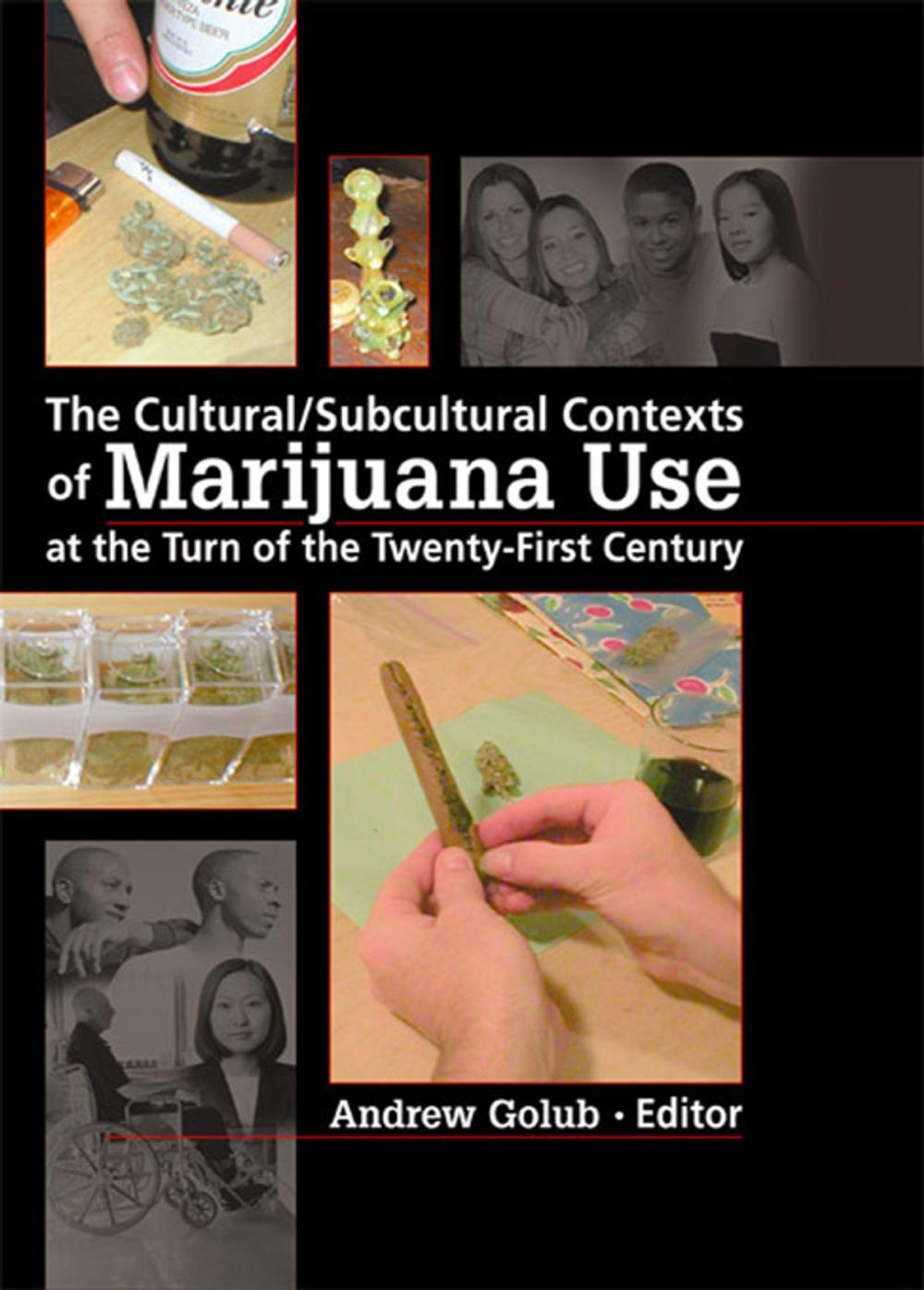 Big bigCover of The Cultural/Subcultural Contexts of Marijuana Use at the Turn of the Twenty-First Century