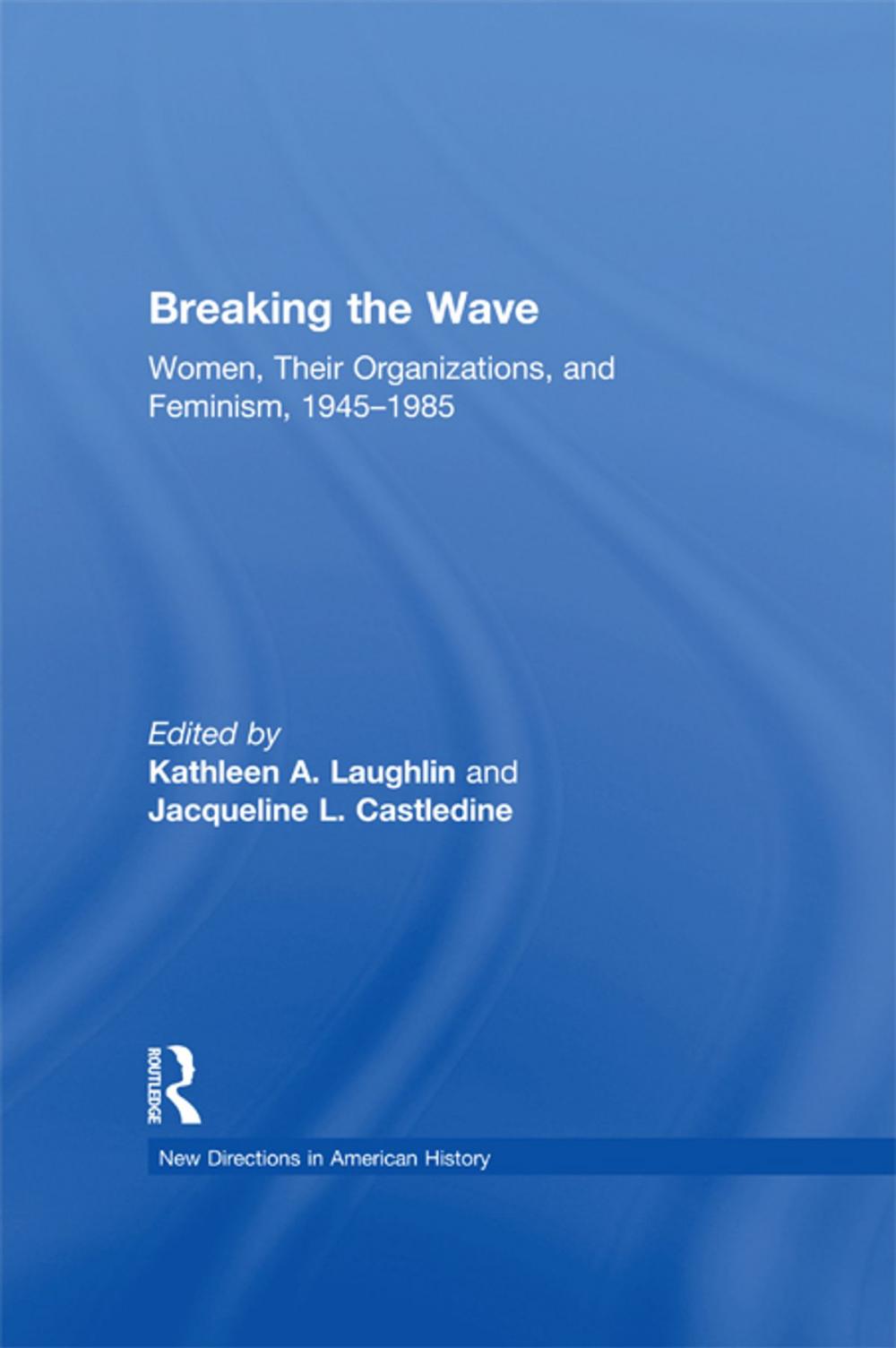 Big bigCover of Breaking the Wave: Women, Their Organizations, and Feminism, 1945-1985