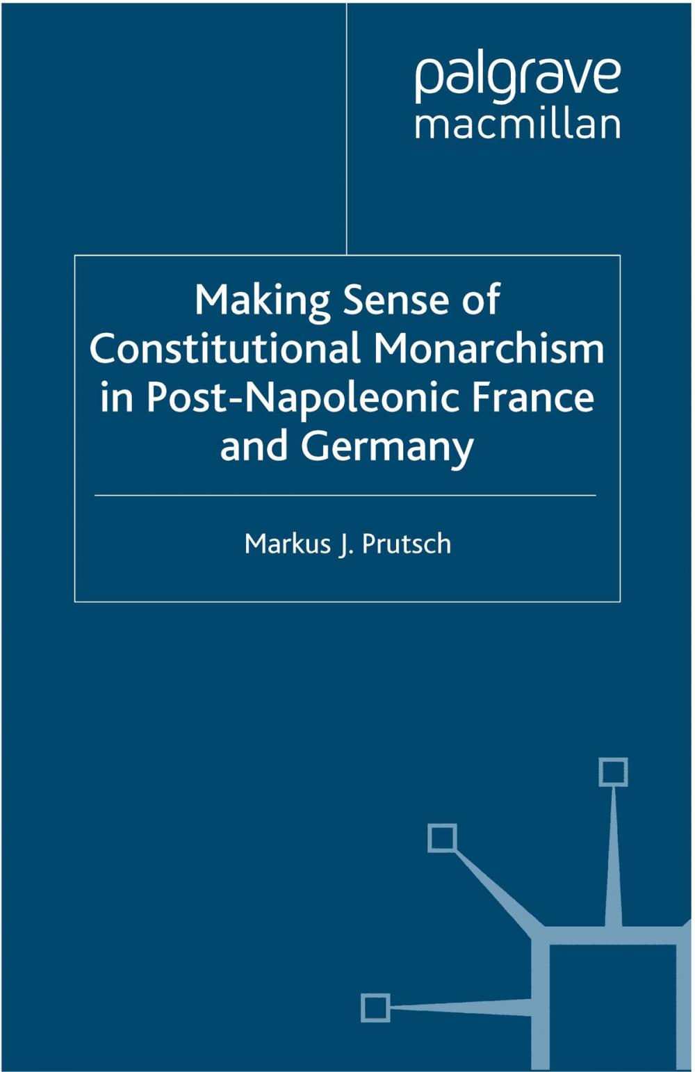 Big bigCover of Making Sense of Constitutional Monarchism in Post-Napoleonic France and Germany