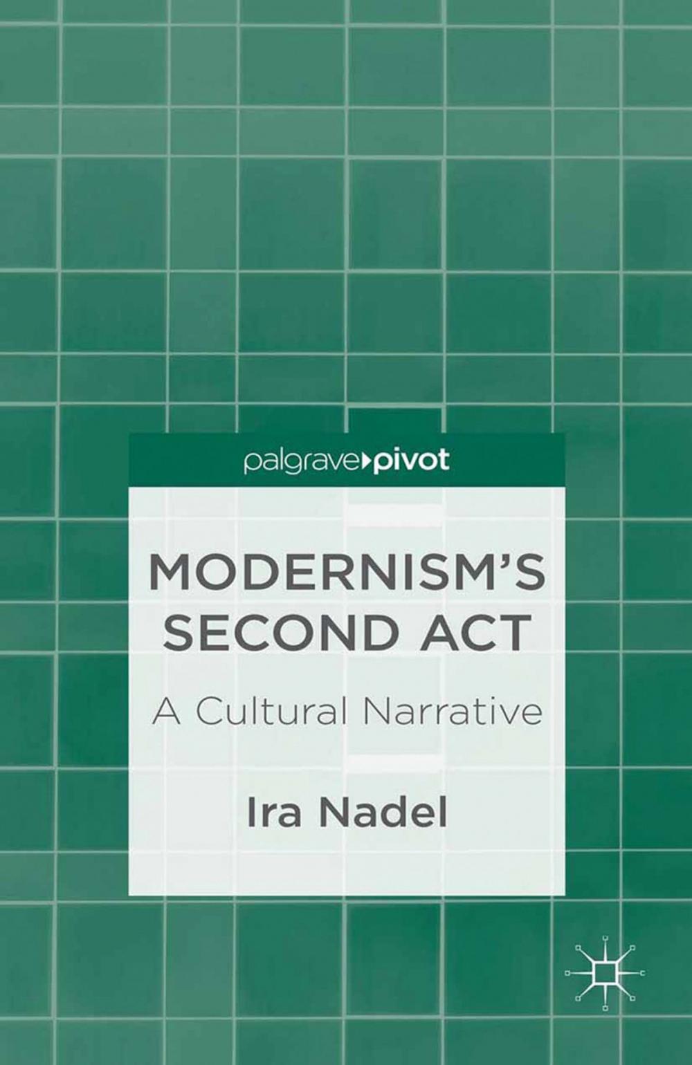 Big bigCover of Modernism’s Second Act: A Cultural Narrative