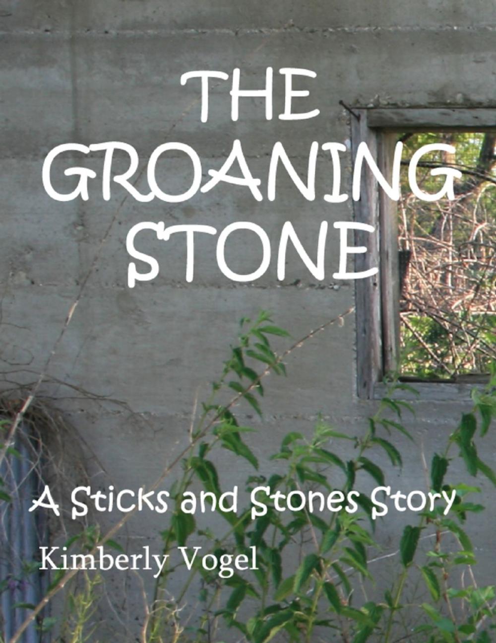 Big bigCover of The Groaning Stone: A Sticks and Stones Story: Number 4