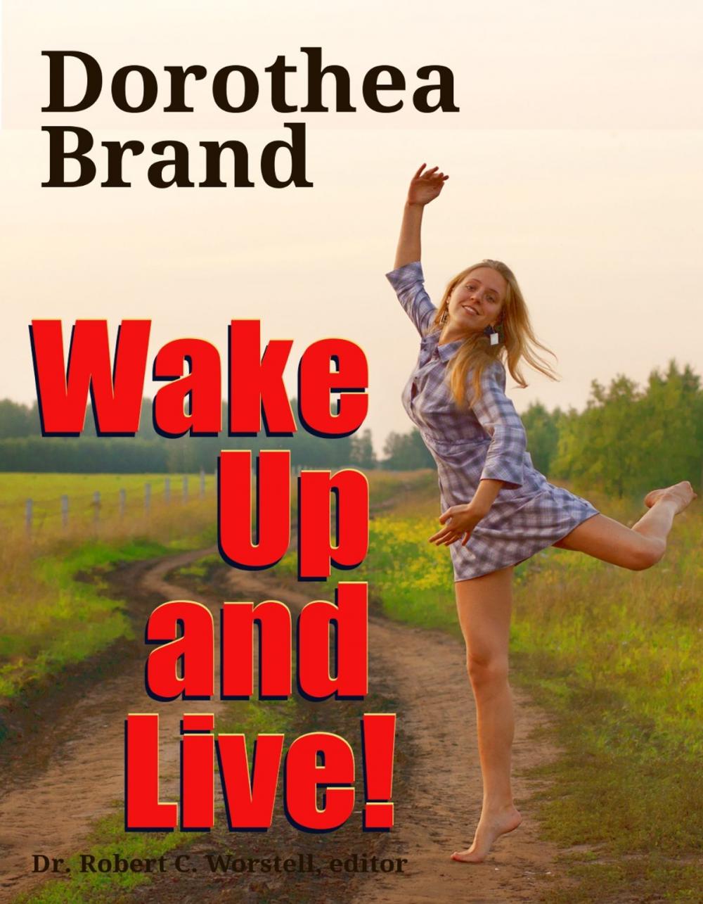 Big bigCover of Dorothea Brande's Wake Up and Live!