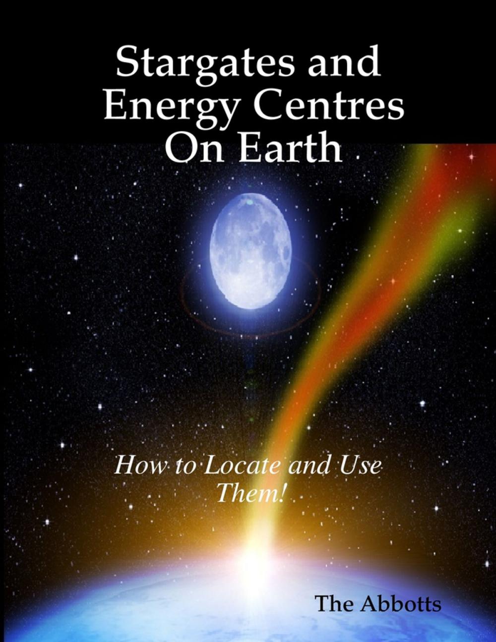 Big bigCover of Stargates and Energy Centres On Earth - How to Locate and Use Them!