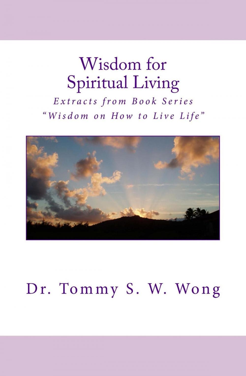 Big bigCover of Wisdom for Spiritual Living: Extracts from Book Series “Wisdom on How to Live Life”