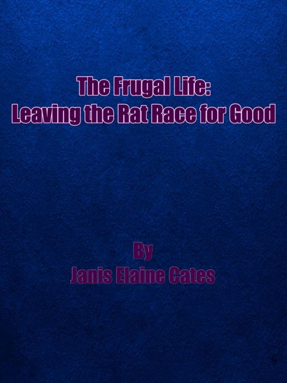 Big bigCover of The Frugal Life: Leaving The Rat Race for Good