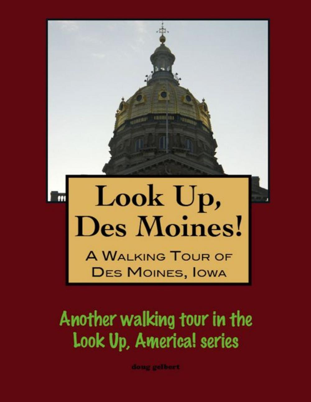 Big bigCover of Look Up, Des Moines! A Walking Tour of Des Moines, Iowa