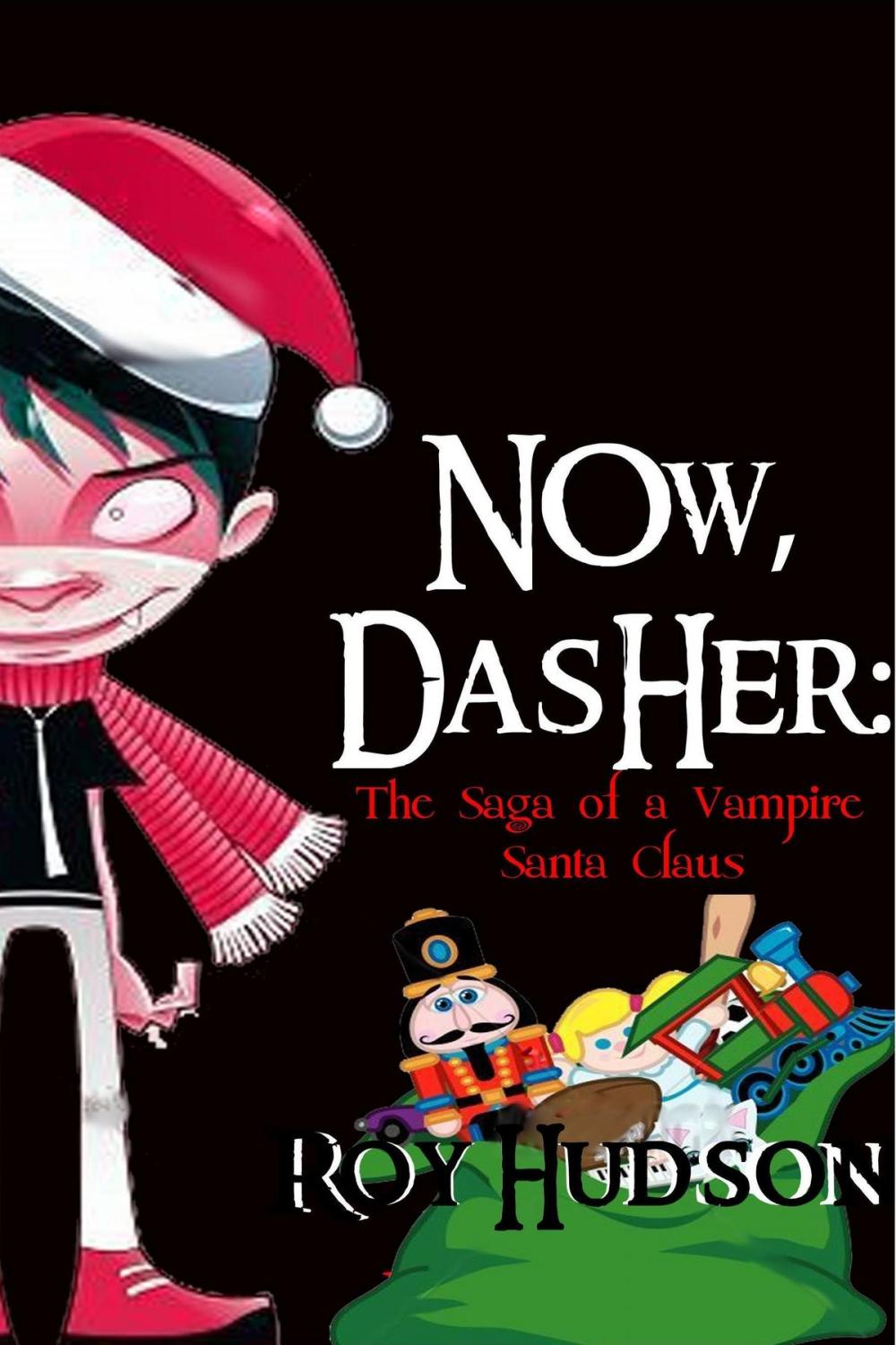 Big bigCover of Now, Dasher: The Saga of a Vampire Santa Claus