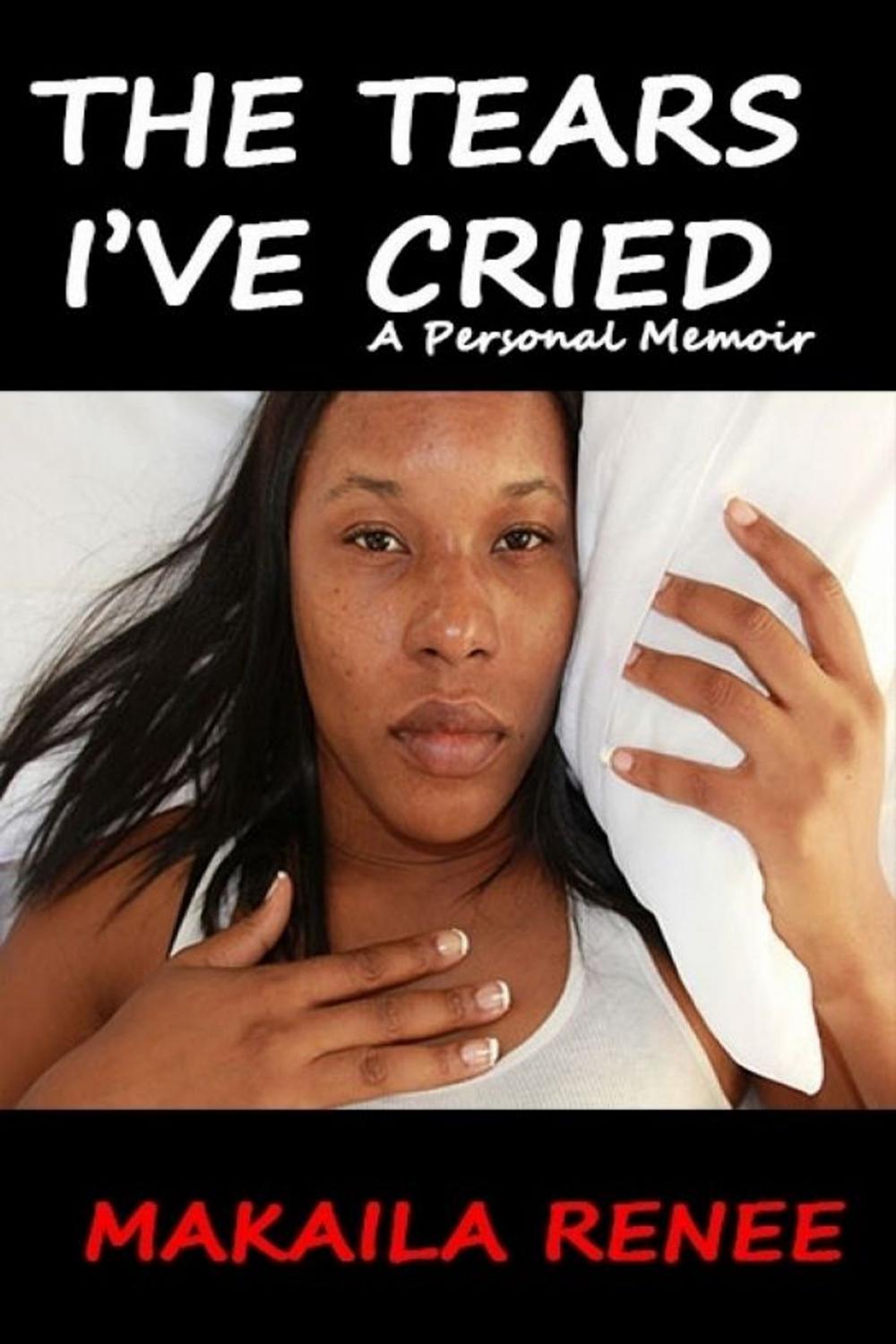 Big bigCover of THE TEARS I'VE CRIED: A Personal Memoir