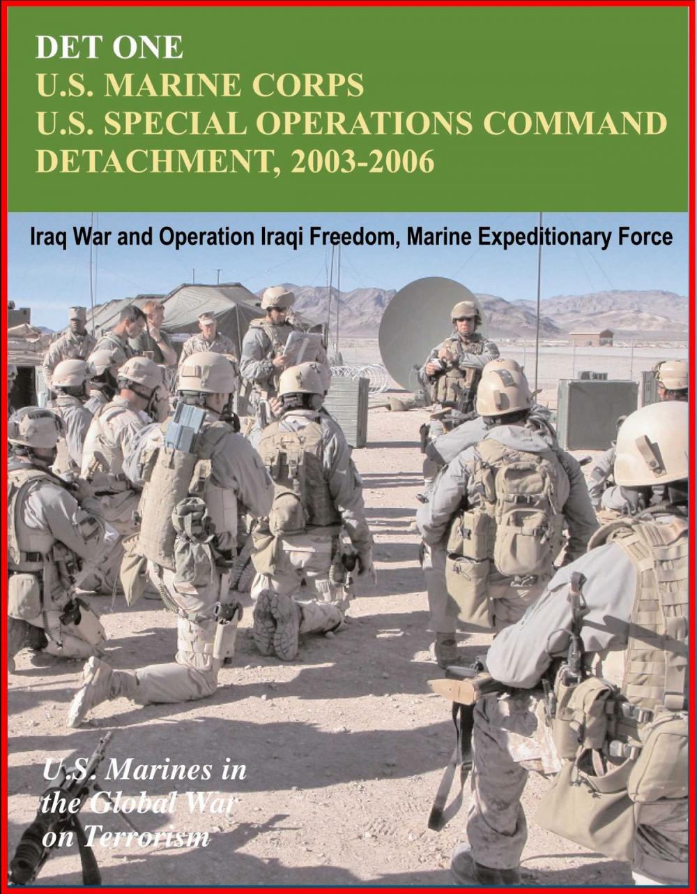 Big bigCover of Det One: U.S. Marines Corps U.S. Special Operations Command Detachment 2003-2006 - Global War on Terrorism, Iraq War and Operation Iraqi Freedom, Marine Expeditionary Force