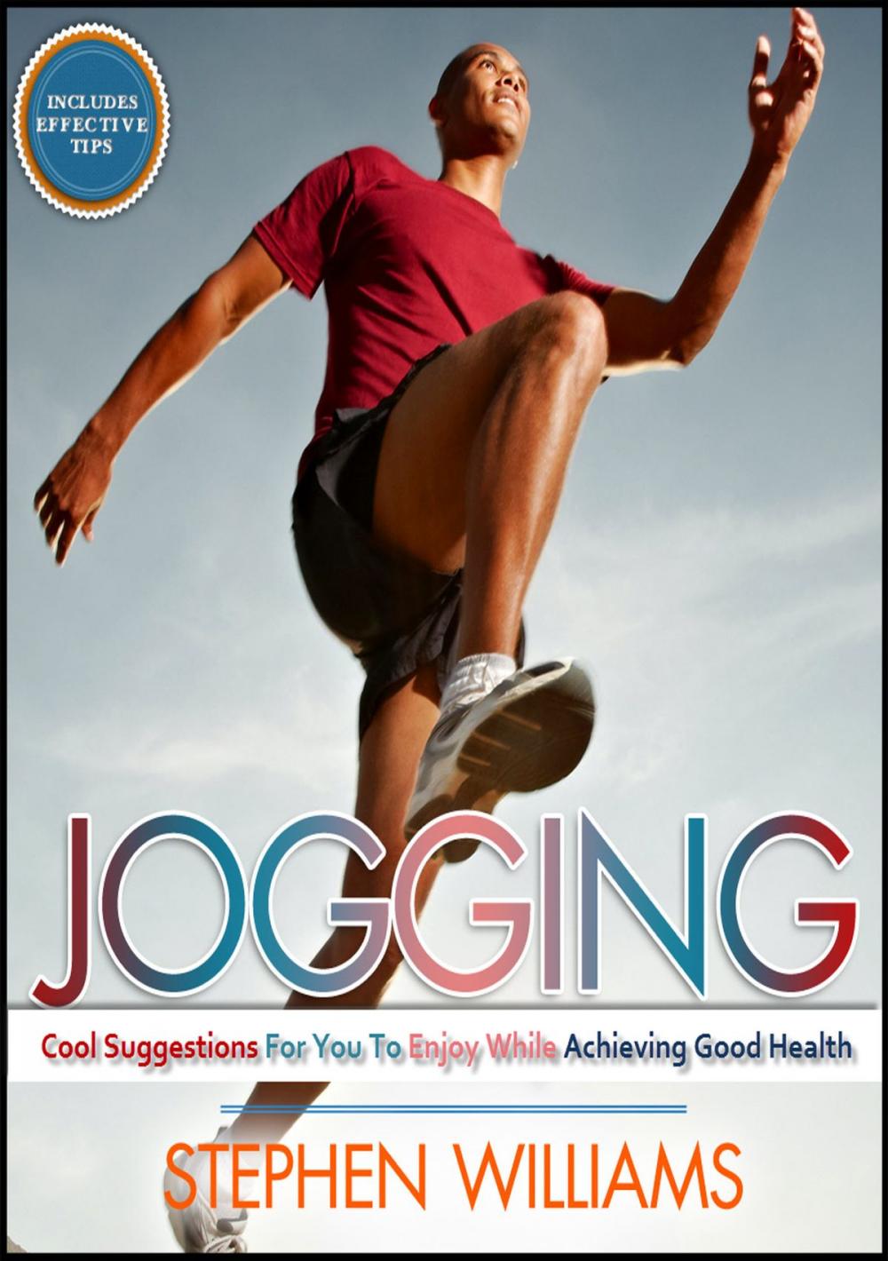 Big bigCover of Jogging: Cool Suggestions For You To Enjoy While Achieving Good Health