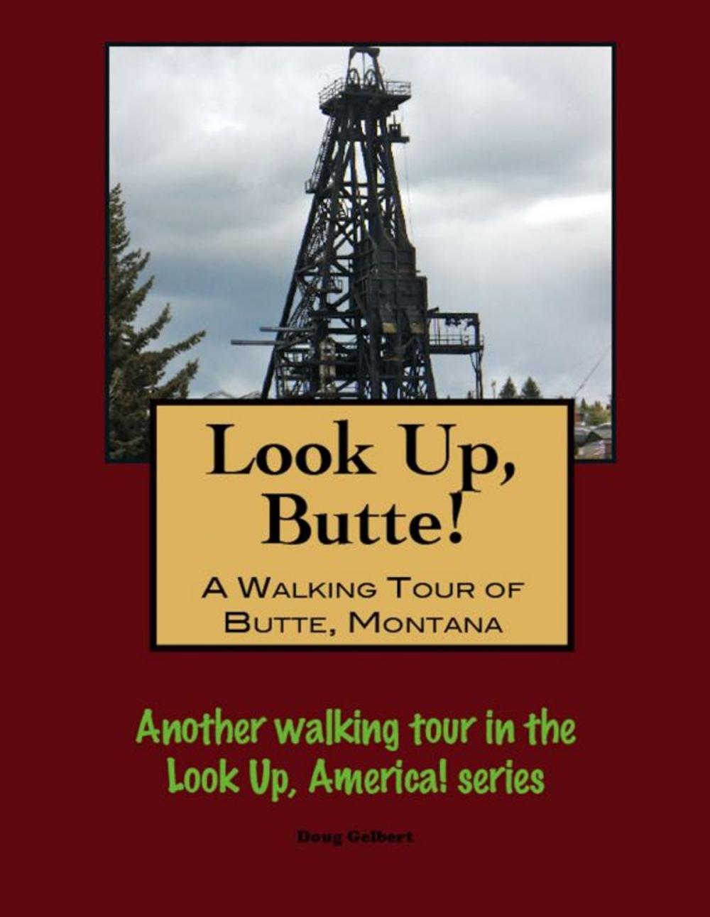 Big bigCover of Look Up, Butte! A Walking Tour of Butte, Montana