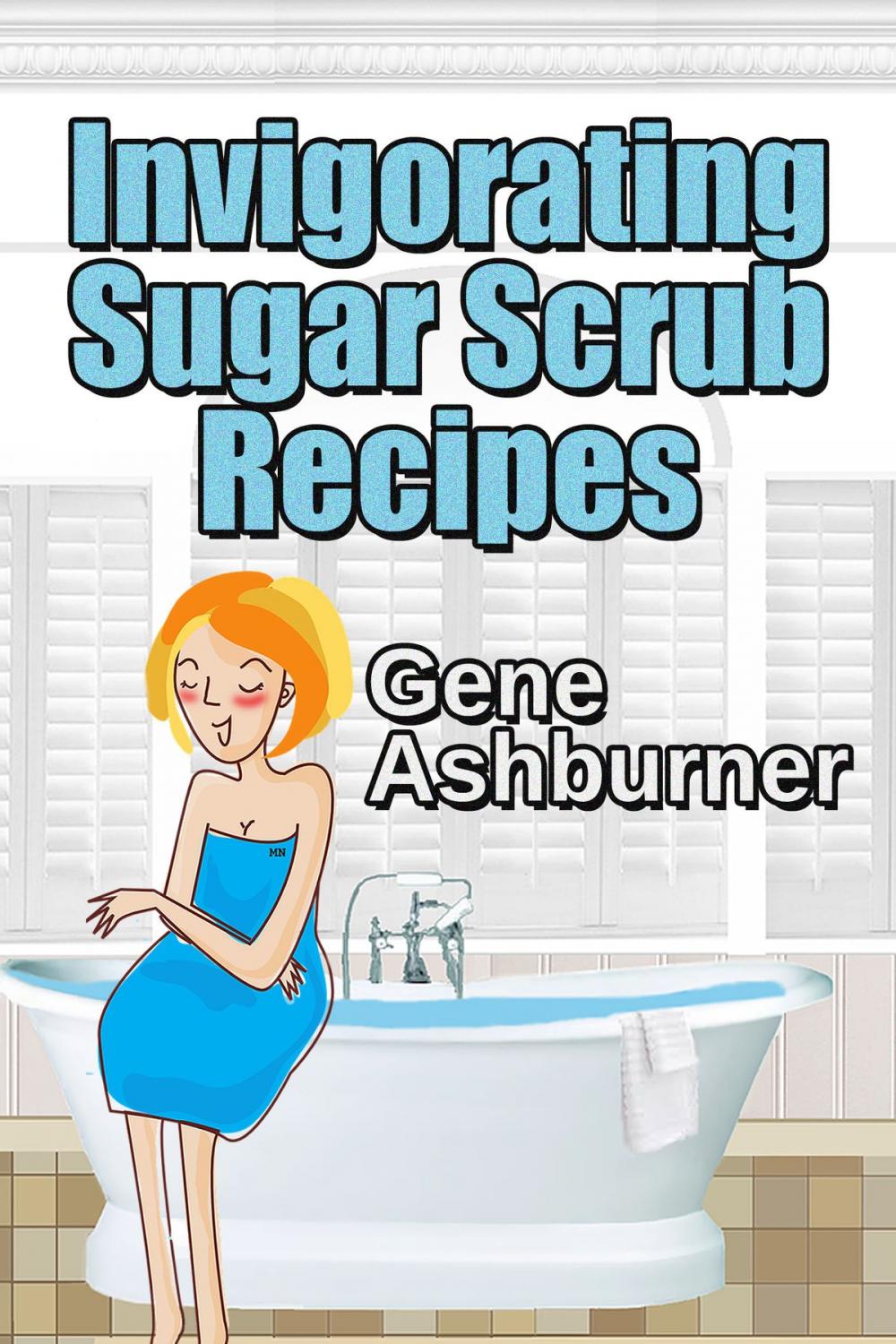 Big bigCover of Invigorating Sugar Scrub Recipes