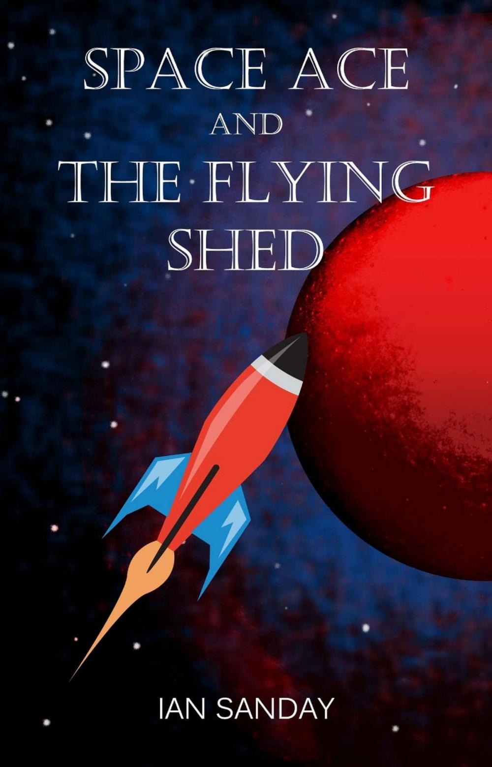 Big bigCover of Space Ace and The Flying Shed