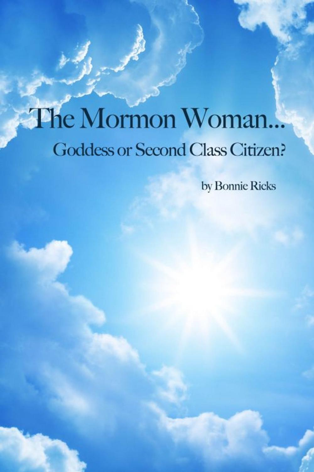 Big bigCover of The Mormon Woman... Goddess or Second Class Citizen?