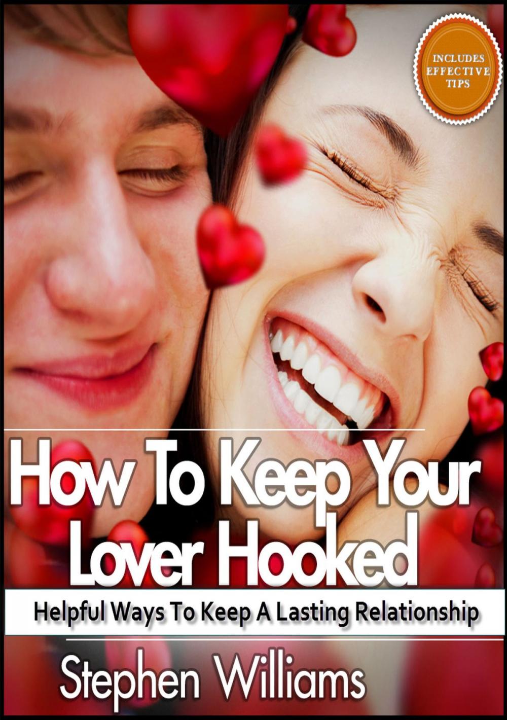 Big bigCover of How To Keep Your Lover Hooked: Helpful Ways To Keep A Lasting Relationship