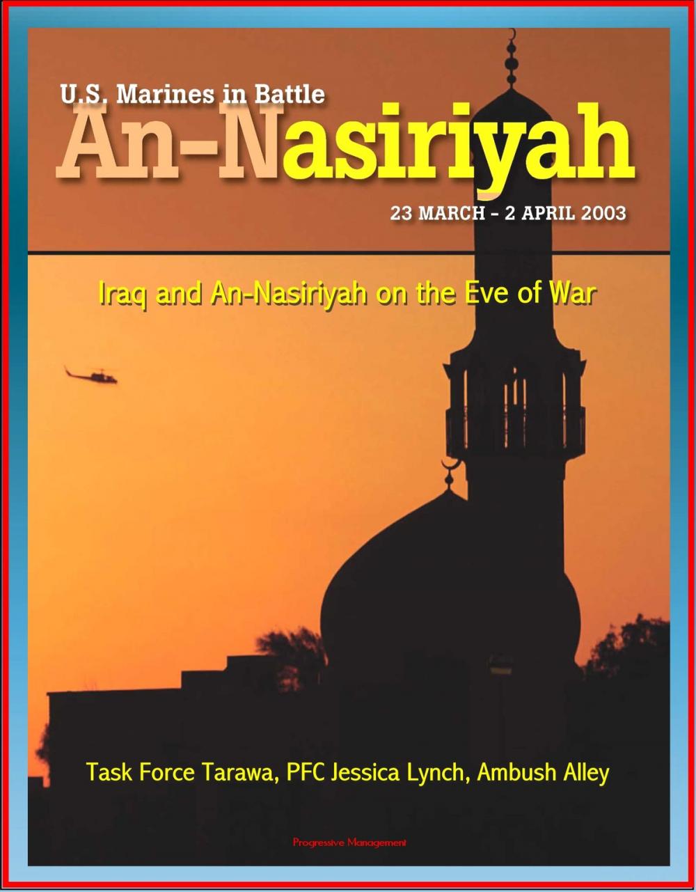 Big bigCover of U.S. Marines in Battle: The Battle of An-Nasiriyah, Iraq and An-Nasiriyah on the Eve of War - March 23 to April 2, 2003, Task Force Tarawa, PFC Jessica Lynch, Ambush Alley