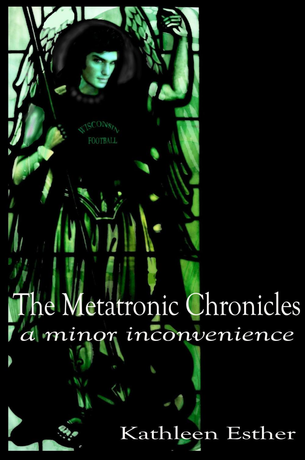 Big bigCover of The Metatronic Chronicles: a minor inconvenience