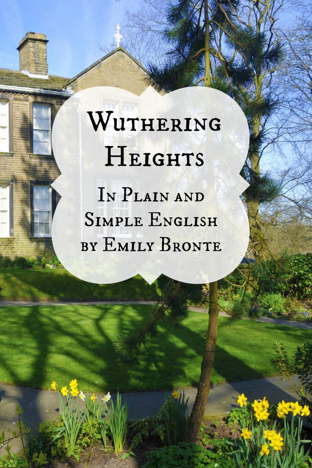 Big bigCover of Wuthering Heights In Plain and Simple English (Includes Study Guide, Complete Unabridged Book, Historical Context, Biography and Character Index)(Annotated)