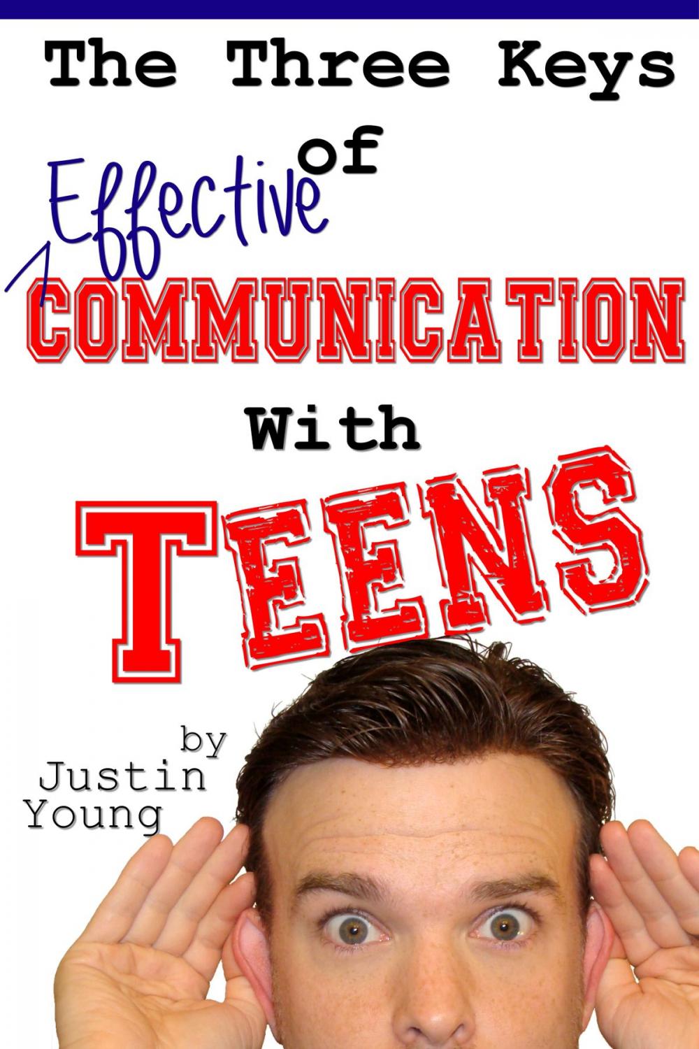 Big bigCover of The Three Keys of Effective Communication with Teens