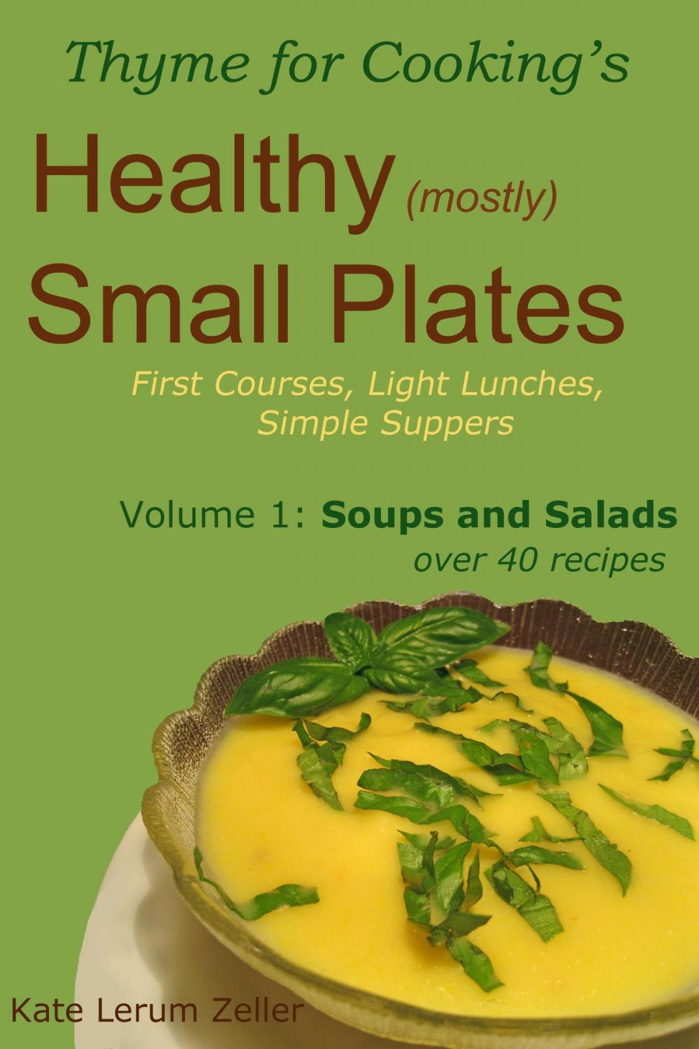 Big bigCover of Healthy Small Plates, Volume 1: Soups and Salads