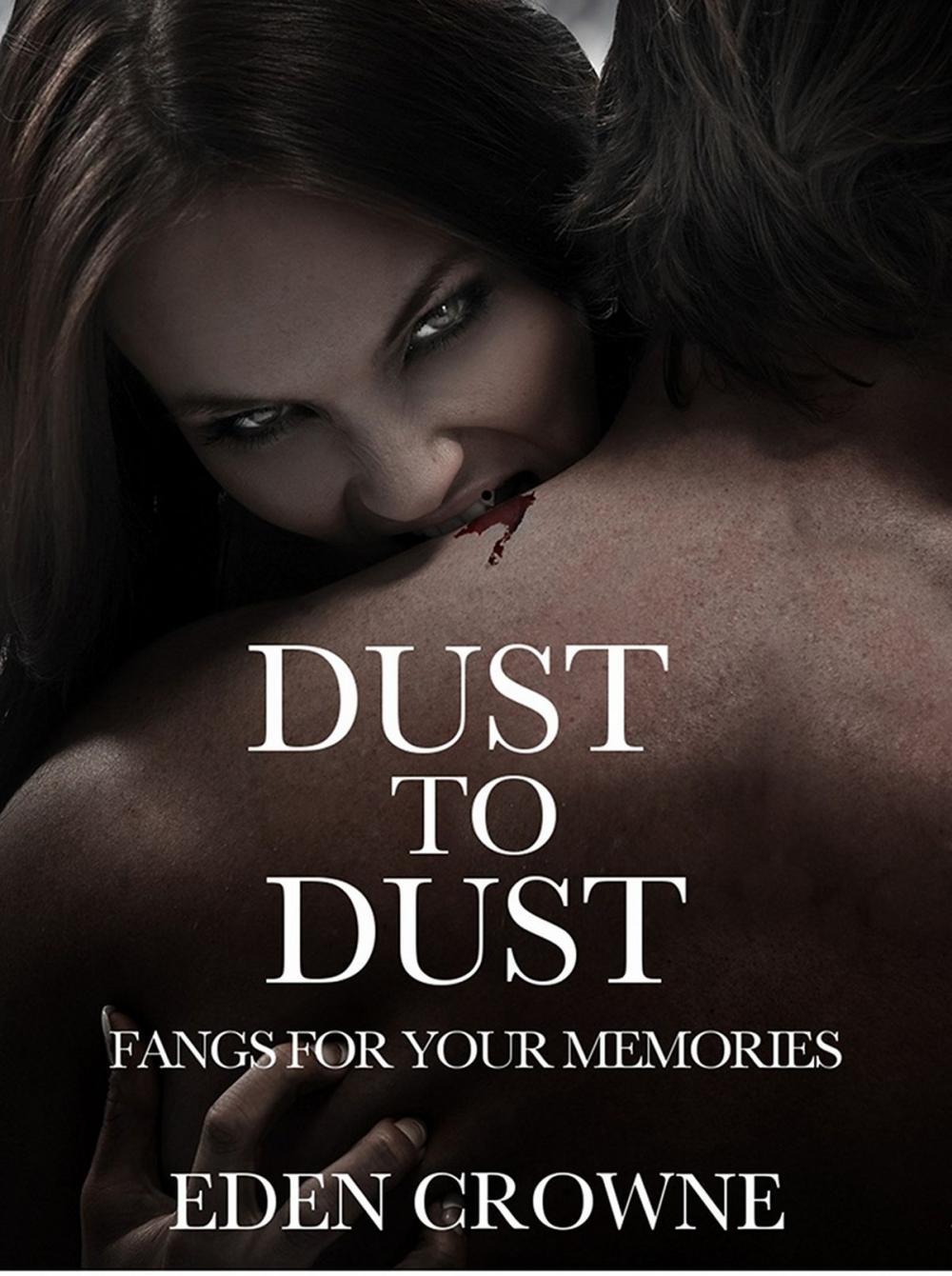 Big bigCover of Dust to Dust: Fangs For Your Memories