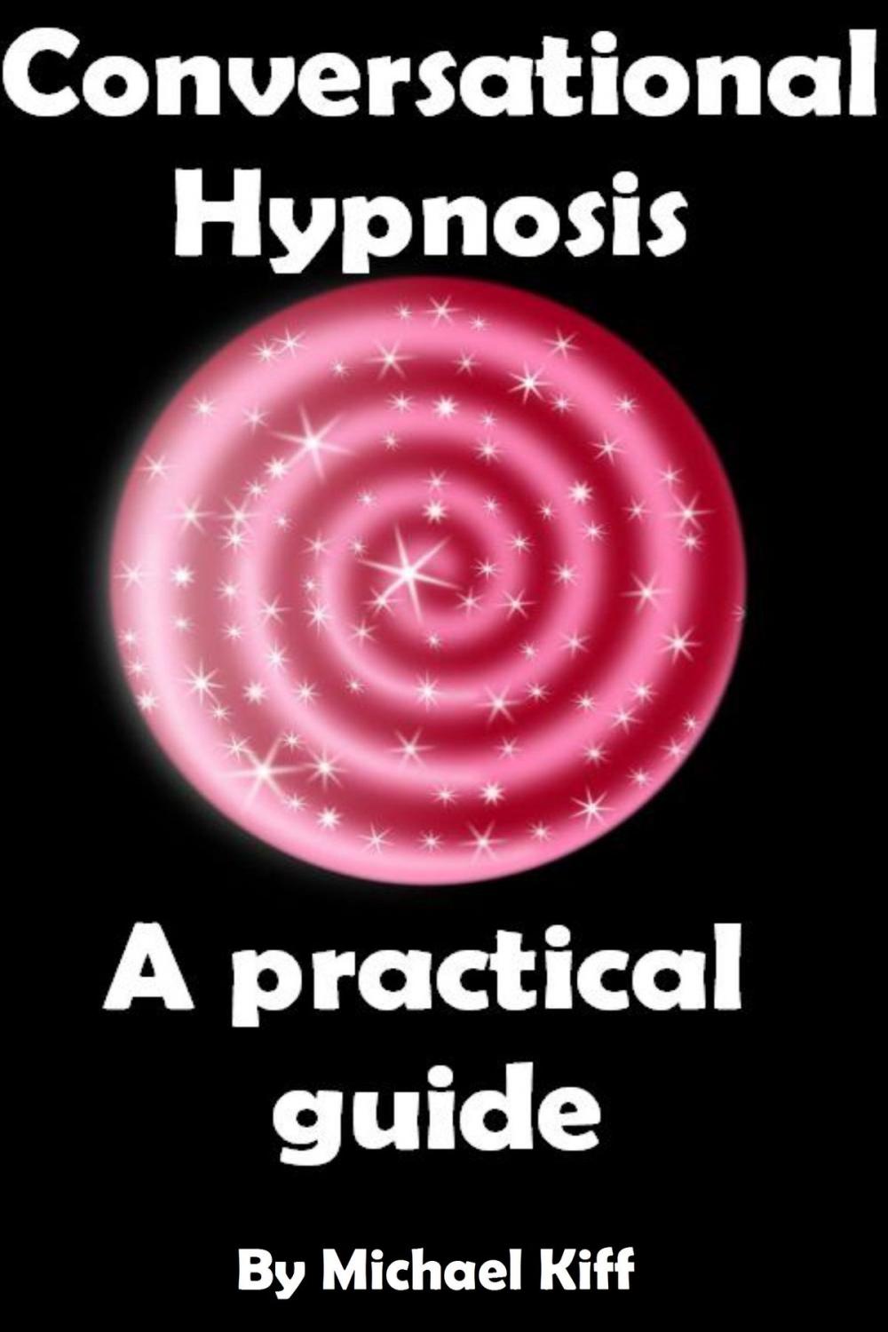 Big bigCover of Conversational Hypnosis: A Practical Guide