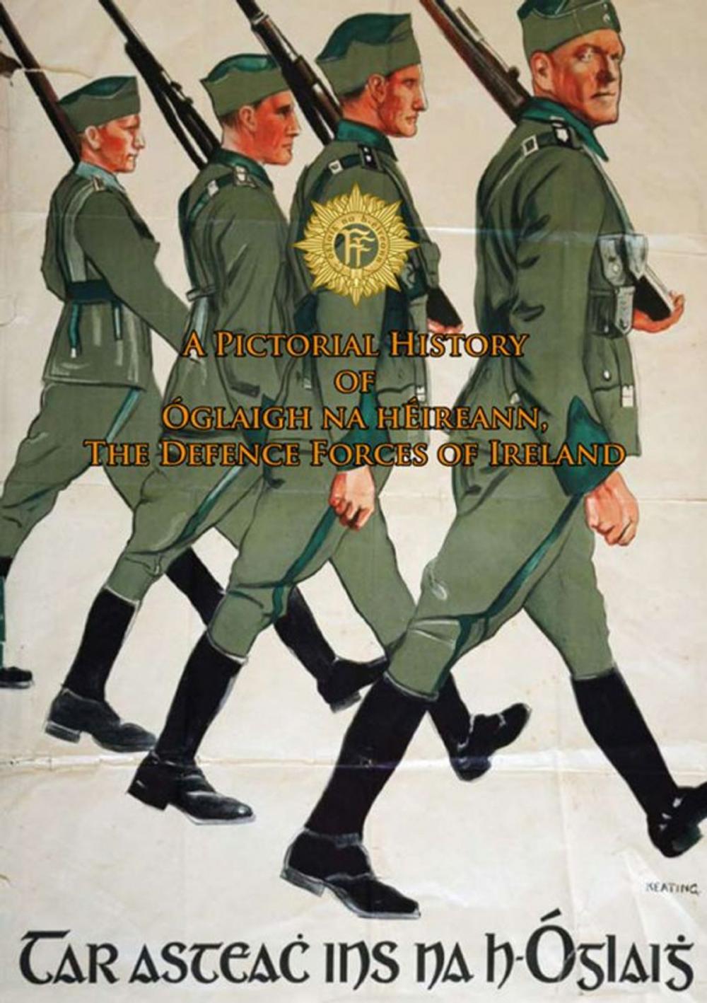 Big bigCover of A Pictorial History of Óglaigh na hÉireann, The Defence Forces of Ireland