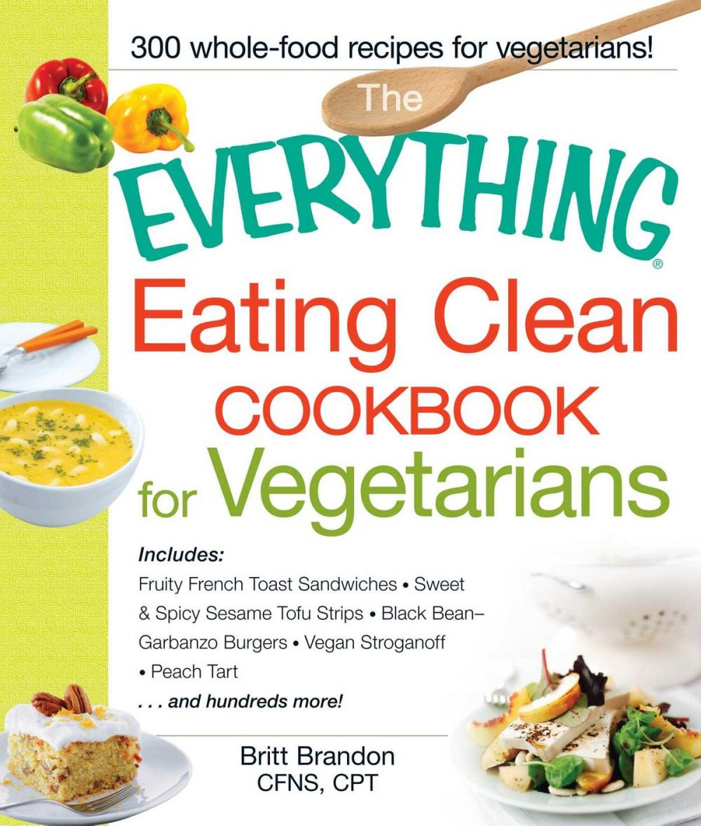 Big bigCover of The Everything Eating Clean Cookbook for Vegetarians