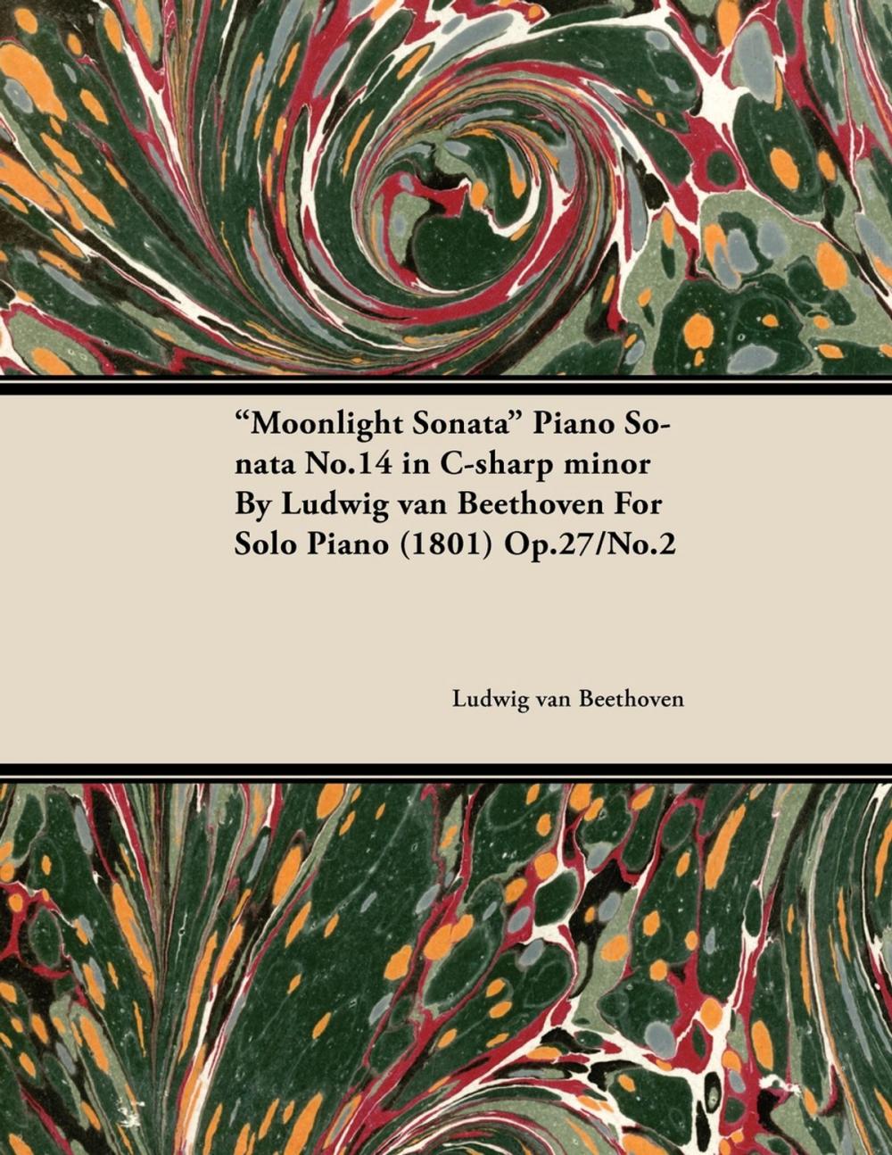 Big bigCover of Moonlight Sonata Piano Sonata No.14 in C-Sharp Minor by Ludwig Van Beethoven for Solo Piano (1801) Op.27/No.2